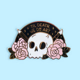 Til Death We Do Art Gothic Pink Skull Pin